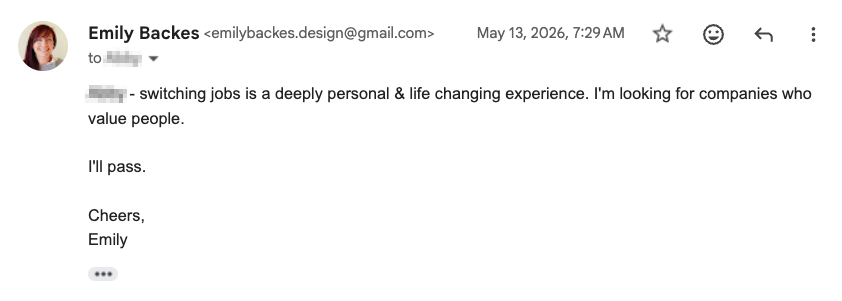 Emily's reply declining the interview: "Abby - switching jobs is a deeply personal & life changing experience. I'm looking for companies who value people. I'll pass. Cheers, Emily."