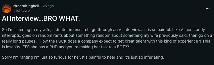 Reddit post from r/recruitinghell titled "AI Interview...BRO WHAT." describing a candidate's wife, a doctor in research, going through an AI interview where the AI constantly interrupts, rants about unrelated things she'd previously said, and takes long pauses, with the poster furious on her behalf