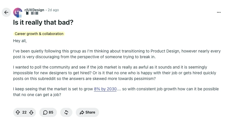 Reddit post from r/UXDesign titled "Is it really that bad?" where a poster considering a transition into product design asks whether the subreddit's discouraging tone reflects reality or survivorship bias, noting the field is projected to grow 8% by 2030 and asking how that's compatible with nobody getting hired