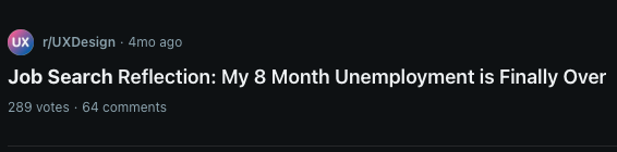 Reddit post from r/UXDesign titled 'Job Search Reflection: My 8 Month Unemployment is Finally Over,' 289 votes, 64 comments